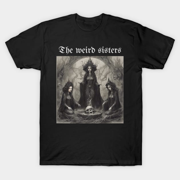 the weird sisters T-Shirt by FineArtworld7